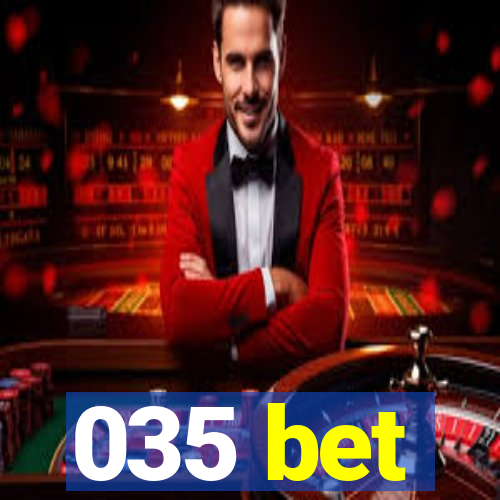 035 bet